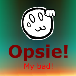 White face against multicolored background saying 'Oopsie! My bad!'